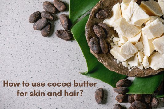 how to use cocoa butter for skin and hair