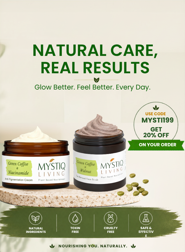 Mystiq Living natural skincare and hair care products featuring green coffee face cream and scrub for smoother, brighter, and healthier-looking skin with a 20% off offer.